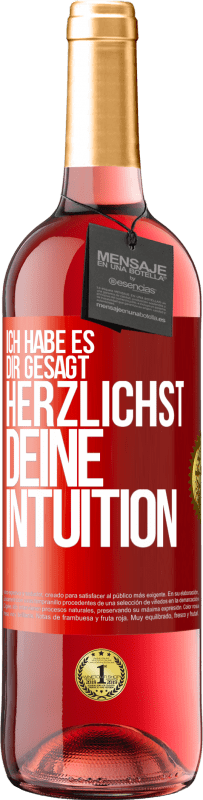 29,95 € Kostenloser Versand | Roséwein ROSÉ Ausgabe Ich habe es dir gesagt, Herzlichst, deine Intuition Rote Markierung. Anpassbares Etikett Junger Wein Ernte 2024 Tempranillo