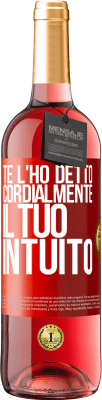 29,95 € Spedizione Gratuita | Vino rosato Edizione ROSÉ Te l'ho detto Cordialmente, il tuo intuito Etichetta Rossa. Etichetta personalizzabile Vino giovane Raccogliere 2025 Tempranillo