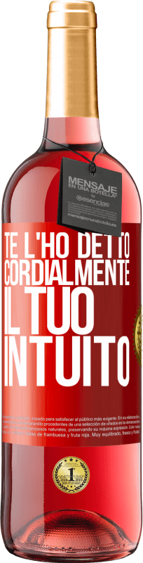 29,95 € Spedizione Gratuita | Vino rosato Edizione ROSÉ Te l'ho detto Cordialmente, il tuo intuito Etichetta Rossa. Etichetta personalizzabile Vino giovane Raccogliere 2024 Tempranillo