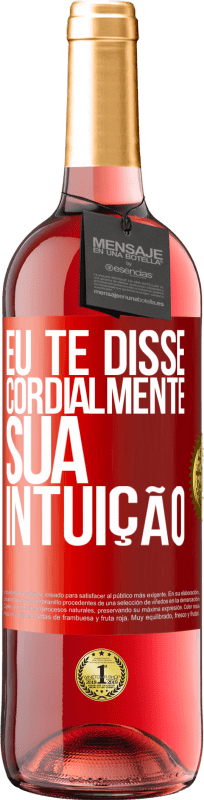 29,95 € Envio grátis | Vinho rosé Edição ROSÉ Eu te disse. Cordialmente, sua intuição Etiqueta Vermelha. Etiqueta personalizável Vinho jovem Colheita 2024 Tempranillo