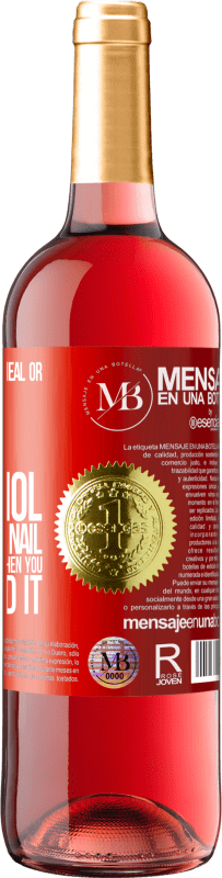 29,95 € Free Shipping | Rosé Wine ROSÉ Edition The wound does not heal or time, or alcohol, or any other nail. The wound only heals when you understand it Red Label. Customizable label Young wine Harvest 2022 Tempranillo