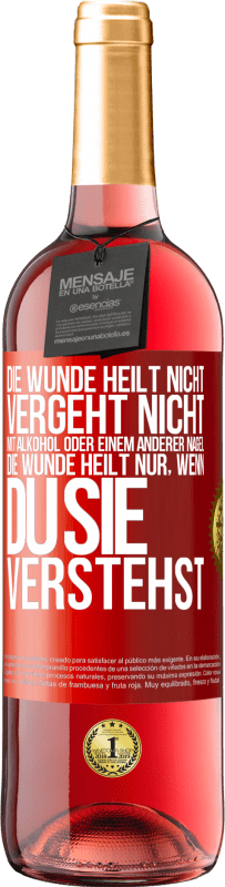 29,95 € Kostenloser Versand | Roséwein ROSÉ Ausgabe Die Wunde heilt nicht, vergeht nicht mit Alkohol oder einem anderer Nagel. Die Wunde heilt nur, wenn du sie verstehst Rote Markierung. Anpassbares Etikett Junger Wein Ernte 2024 Tempranillo