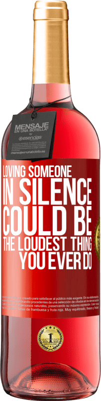 29,95 € Free Shipping | Rosé Wine ROSÉ Edition Loving someone in silence could be the loudest thing you ever do Red Label. Customizable label Young wine Harvest 2024 Tempranillo