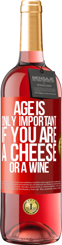 29,95 € 免费送货 | 桃红葡萄酒 ROSÉ版 年龄仅在您是奶酪或葡萄酒时才重要 红色标签. 可自定义的标签 青年酒 收成 2023 Tempranillo