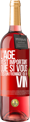 29,95 € Envoi gratuit | Vin rosé Édition ROSÉ L'âge n'est important que si vous êtes un fromage ou un vin Étiquette Rouge. Étiquette personnalisable Vin jeune Récolte 2023 Tempranillo