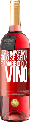 29,95 € Spedizione Gratuita | Vino rosato Edizione ROSÉ L'età è importante solo se sei un formaggio o un vino Etichetta Rossa. Etichetta personalizzabile Vino giovane Raccogliere 2024 Tempranillo