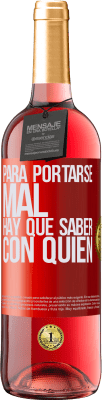 29,95 € Envío gratis | Vino Rosado Edición ROSÉ Para portarse mal, hay que saber con quién Etiqueta Roja. Etiqueta personalizable Vino joven Cosecha 2023 Tempranillo