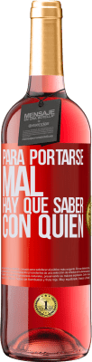 29,95 € Envío gratis | Vino Rosado Edición ROSÉ Para portarse mal, hay que saber con quién Etiqueta Roja. Etiqueta personalizable Vino joven Cosecha 2025 Tempranillo