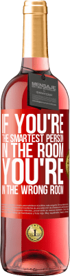 29,95 € 免费送货 | 桃红葡萄酒 ROSÉ版 如果您是房间中最聪明的人，那么您在错误的房间中 红色标签. 可自定义的标签 青年酒 收成 2025 Tempranillo