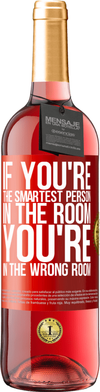 29,95 € 免费送货 | 桃红葡萄酒 ROSÉ版 如果您是房间中最聪明的人，那么您在错误的房间中 红色标签. 可自定义的标签 青年酒 收成 2025 Tempranillo