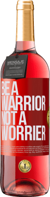 29,95 € Envío gratis | Vino Rosado Edición ROSÉ Be a warrior, not a worrier Etiqueta Roja. Etiqueta personalizable Vino joven Cosecha 2024 Tempranillo