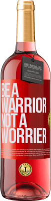 29,95 € Kostenloser Versand | Roséwein ROSÉ Ausgabe Be a warrior, not a worrier Rote Markierung. Anpassbares Etikett Junger Wein Ernte 2023 Tempranillo