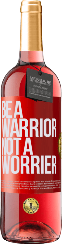 29,95 € Kostenloser Versand | Roséwein ROSÉ Ausgabe Be a warrior, not a worrier Rote Markierung. Anpassbares Etikett Junger Wein Ernte 2023 Tempranillo