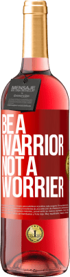 29,95 € Envio grátis | Vinho rosé Edição ROSÉ Be a warrior, not a worrier Etiqueta Vermelha. Etiqueta personalizável Vinho jovem Colheita 2023 Tempranillo