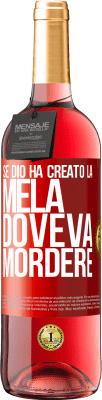 29,95 € Spedizione Gratuita | Vino rosato Edizione ROSÉ Se Dio ha creato la mela, doveva mordere Etichetta Rossa. Etichetta personalizzabile Vino giovane Raccogliere 2023 Tempranillo