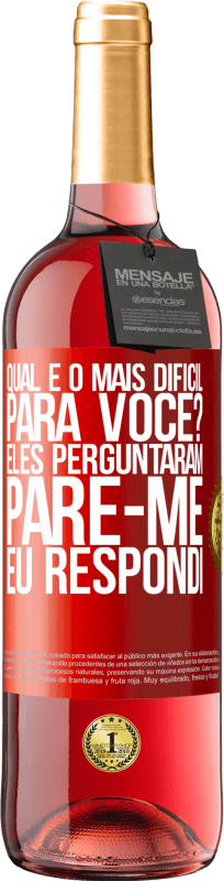29,95 € Envio grátis | Vinho rosé Edição ROSÉ qual é o mais difícil para você? Eles perguntaram. Pare-me ... eu respondi Etiqueta Vermelha. Etiqueta personalizável Vinho jovem Colheita 2025 Tempranillo