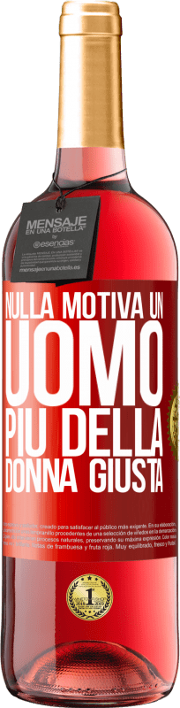 29,95 € Spedizione Gratuita | Vino rosato Edizione ROSÉ Nulla motiva un uomo più della donna giusta Etichetta Rossa. Etichetta personalizzabile Vino giovane Raccogliere 2024 Tempranillo