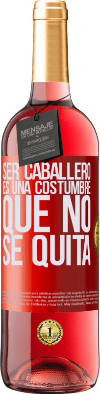 29,95 € Envío gratis | Vino Rosado Edición ROSÉ Ser caballero es una costumbre que no se quita Etiqueta Roja. Etiqueta personalizable Vino joven Cosecha 2024 Tempranillo