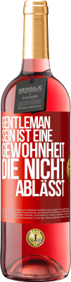 29,95 € Kostenloser Versand | Roséwein ROSÉ Ausgabe Gentleman sein ist eine Gewohnheit, die nicht ablässt Rote Markierung. Anpassbares Etikett Junger Wein Ernte 2023 Tempranillo