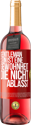 29,95 € Kostenloser Versand | Roséwein ROSÉ Ausgabe Gentleman sein ist eine Gewohnheit, die nicht ablässt Rote Markierung. Anpassbares Etikett Junger Wein Ernte 2024 Tempranillo