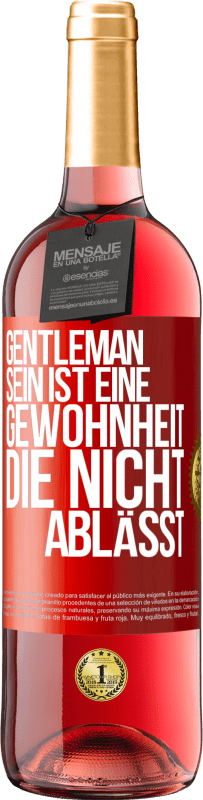 29,95 € Kostenloser Versand | Roséwein ROSÉ Ausgabe Gentleman sein ist eine Gewohnheit, die nicht ablässt Rote Markierung. Anpassbares Etikett Junger Wein Ernte 2024 Tempranillo