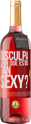 29,95 € Envío gratis | Vino Rosado Edición ROSÉ Disculpa, ¿por qué estás tan sexy? Etiqueta Roja. Etiqueta personalizable Vino joven Cosecha 2024 Tempranillo