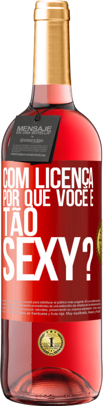 29,95 € Envio grátis | Vinho rosé Edição ROSÉ Com licença, por que você é tão sexy? Etiqueta Vermelha. Etiqueta personalizável Vinho jovem Colheita 2024 Tempranillo