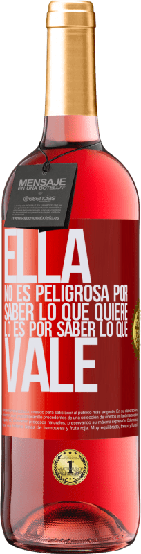 29,95 € Envío gratis | Vino Rosado Edición ROSÉ Ella no es peligrosa por saber lo que quiere, lo es por saber lo que vale Etiqueta Roja. Etiqueta personalizable Vino joven Cosecha 2024 Tempranillo