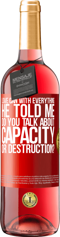 29,95 € Free Shipping | Rosé Wine ROSÉ Edition Love can with everything, he told me. Do you talk about capacity or destruction? Red Label. Customizable label Young wine Harvest 2025 Tempranillo