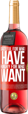 29,95 € Free Shipping | Rosé Wine ROSÉ Edition Grateful for what I have, hungry for what I want Red Label. Customizable label Young wine Harvest 2025 Tempranillo
