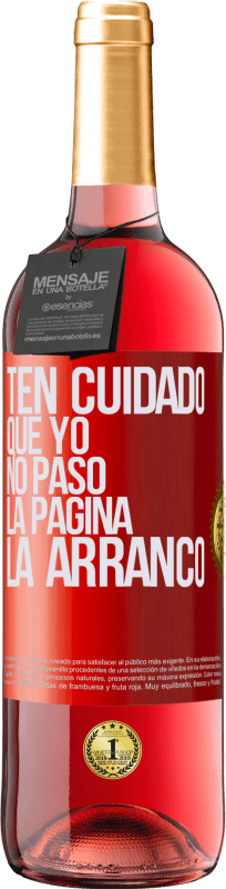 29,95 € Envío gratis | Vino Rosado Edición ROSÉ Ten cuidado, que yo no paso la página, la arranco Etiqueta Roja. Etiqueta personalizable Vino joven Cosecha 2024 Tempranillo