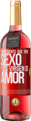 29,95 € Envío gratis | Vino Rosado Edición ROSÉ Tanta gente que tiene sexo y es virgen de amor Etiqueta Roja. Etiqueta personalizable Vino joven Cosecha 2024 Tempranillo