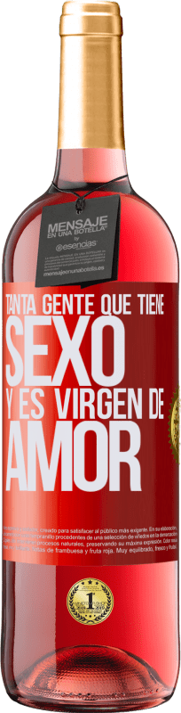 29,95 € Envío gratis | Vino Rosado Edición ROSÉ Tanta gente que tiene sexo y es virgen de amor Etiqueta Roja. Etiqueta personalizable Vino joven Cosecha 2024 Tempranillo