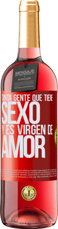 29,95 € Envío gratis | Vino Rosado Edición ROSÉ Tanta gente que tiene sexo y es virgen de amor Etiqueta Roja. Etiqueta personalizable Vino joven Cosecha 2025 Tempranillo
