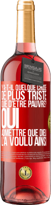 29,95 € Envoi gratuit | Vin rosé Édition ROSÉ Y a-t-il quelque chose de plus triste que d'être pauvre? Oui admettre que Dieu l'a voulu ainsi Étiquette Rouge. Étiquette personnalisable Vin jeune Récolte 2024 Tempranillo