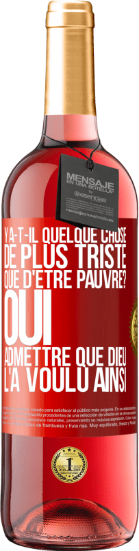 29,95 € Envoi gratuit | Vin rosé Édition ROSÉ Y a-t-il quelque chose de plus triste que d'être pauvre? Oui admettre que Dieu l'a voulu ainsi Étiquette Rouge. Étiquette personnalisable Vin jeune Récolte 2024 Tempranillo