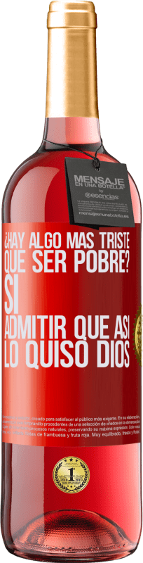 29,95 € Envío gratis | Vino Rosado Edición ROSÉ ¿Hay algo más triste que ser pobre? Sí. Admitir que así lo quiso Dios Etiqueta Roja. Etiqueta personalizable Vino joven Cosecha 2024 Tempranillo