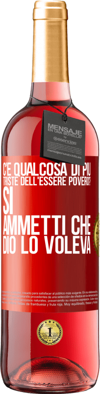 29,95 € Spedizione Gratuita | Vino rosato Edizione ROSÉ c'è qualcosa di più triste dell'essere povero? Sì. Ammetti che Dio lo voleva Etichetta Rossa. Etichetta personalizzabile Vino giovane Raccogliere 2024 Tempranillo