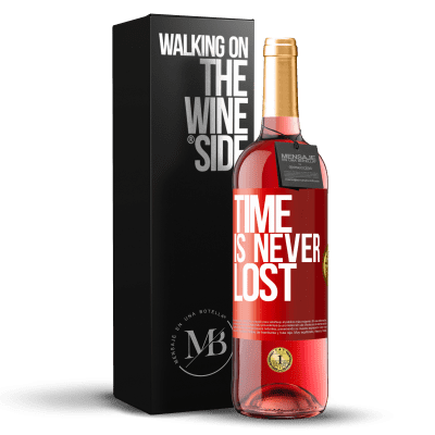 «Time is never lost» ROSÉ Edition
