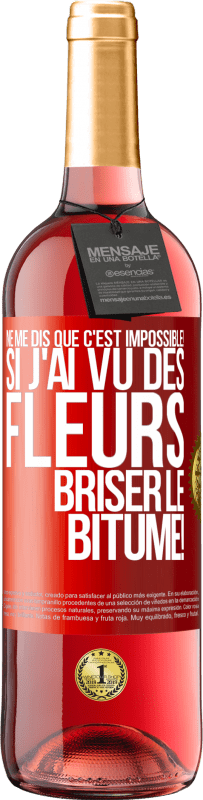 29,95 € Envoi gratuit | Vin rosé Édition ROSÉ Ne me dis que c'est impossible! Si j'ai vu des fleurs briser le bitume! Étiquette Rouge. Étiquette personnalisable Vin jeune Récolte 2024 Tempranillo