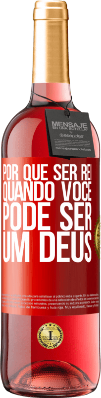 29,95 € Envio grátis | Vinho rosé Edição ROSÉ Por que ser rei quando você pode ser um Deus Etiqueta Vermelha. Etiqueta personalizável Vinho jovem Colheita 2024 Tempranillo