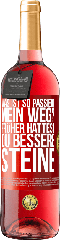 29,95 € Kostenloser Versand | Roséwein ROSÉ Ausgabe Was ist so passiert, mein Weg? Früher hattest du bessere Steine Rote Markierung. Anpassbares Etikett Junger Wein Ernte 2024 Tempranillo