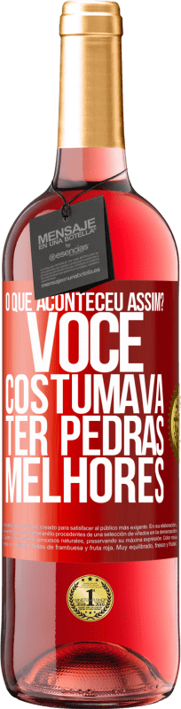 29,95 € Envio grátis | Vinho rosé Edição ROSÉ o que aconteceu assim? Você costumava ter pedras melhores Etiqueta Vermelha. Etiqueta personalizável Vinho jovem Colheita 2024 Tempranillo