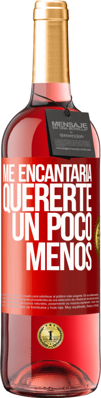 29,95 € Envío gratis | Vino Rosado Edición ROSÉ Me encantaría quererte un poco menos Etiqueta Roja. Etiqueta personalizable Vino joven Cosecha 2024 Tempranillo