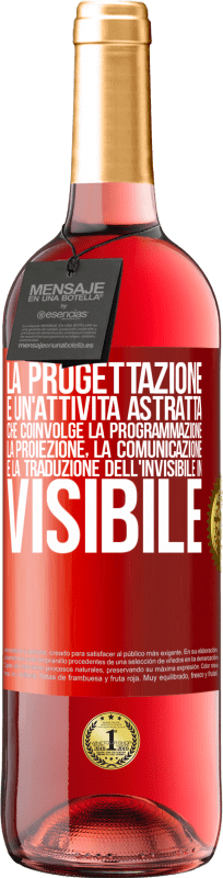 29,95 € Spedizione Gratuita | Vino rosato Edizione ROSÉ La progettazione è un'attività astratta che coinvolge la programmazione, la proiezione, la comunicazione ... e la traduzione Etichetta Rossa. Etichetta personalizzabile Vino giovane Raccogliere 2024 Tempranillo