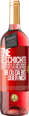 29,95 € Kostenloser Versand | Roséwein ROSÉ Ausgabe Eine Geschichte zu leugnen macht sie nicht inexistent. Du und ich hatten eine Geschichte. Ob es dir gefällt oder nicht, ob es mi Rote Markierung. Anpassbares Etikett Junger Wein Ernte 2024 Tempranillo