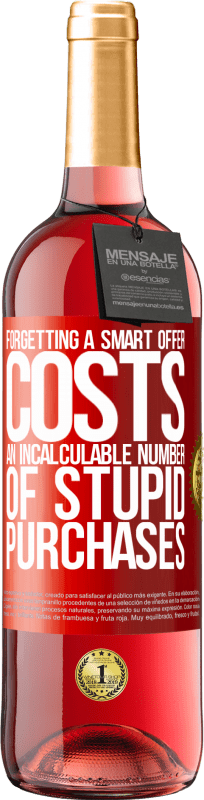 29,95 € 免费送货 | 桃红葡萄酒 ROSÉ版 忘记一个聪明的提议会花费无数的愚蠢购买 红色标签. 可自定义的标签 青年酒 收成 2023 Tempranillo