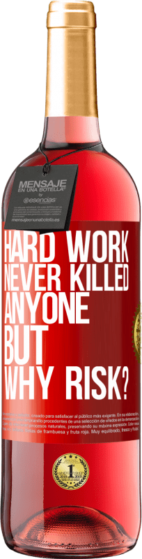 29,95 € Free Shipping | Rosé Wine ROSÉ Edition Hard work never killed anyone, but why risk? Red Label. Customizable label Young wine Harvest 2023 Tempranillo
