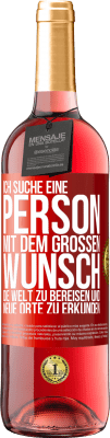 29,95 € Kostenloser Versand | Roséwein ROSÉ Ausgabe Ich suche eine Person mit dem großen Wunsch, die Welt zu bereisen und neue Orte zu erkunden Rote Markierung. Anpassbares Etikett Junger Wein Ernte 2023 Tempranillo