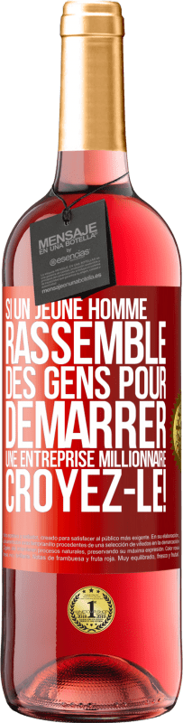 29,95 € Envoi gratuit | Vin rosé Édition ROSÉ Si un jeune homme rassemble des gens pour démarrer une entreprise millionnaire. Croyez-le! Étiquette Rouge. Étiquette personnalisable Vin jeune Récolte 2025 Tempranillo